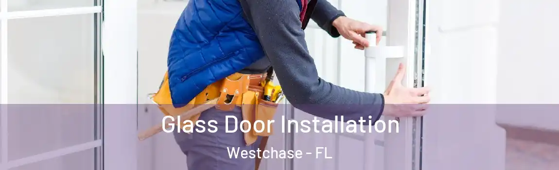  Glass Door Installation Westchase - FL
